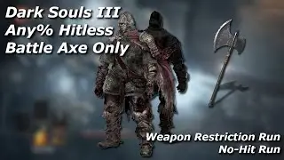 Dark Souls 3 Any% Hitless, Battle Axe Only - Dark Souls III