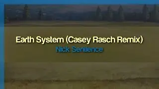 Nick Sentience - Earth System (Casey Rasch Remix)