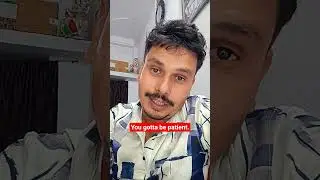 You gotta be patient meaning in Hindi