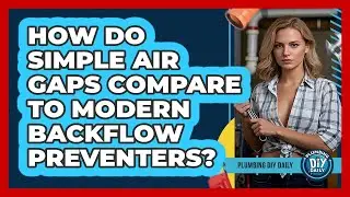 How Do Simple Air Gaps Compare To Modern Backflow Preventers? - Plumbing DIY Daily