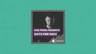 Kiss Fresh Presents Dots Per Inch 21st September 2020