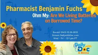 12.26.25 We Revisit: Ben Fuchs - Ohm My: Are We Living Batteries on Borrowed Time? Q&A 2/9/24