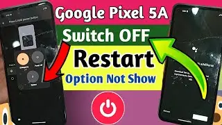 Google pixel 5a power off Restart option not show