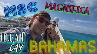 MSC Magnifica Ocean Cay - Nassau Bahamas 4 Day Cruise 2024 AWESOME!