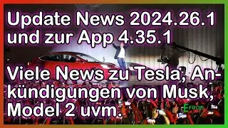 Tesla News zum Update 2024.26.1 und der App 4.35.1, sowie viele weitere News