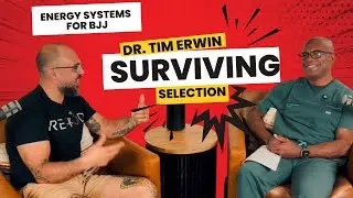 Surviving the Selection: Dr. Tim Erwin on Grit, Energy Systems & BJJ Performance