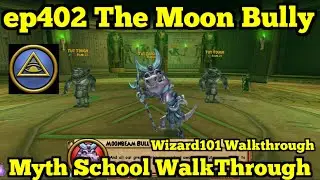 Wizard101 Myth Walkthrough ep402 The Moon Bully