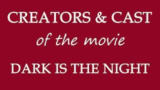 Dark is the Night (2017) Motion Picture Cast Info