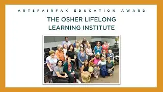 The Osher Lifelong Learning Institute at George Mason University ArtsFairfax Awards 2023