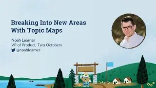 Breaking Into New Areas with Topic Maps [MozCon 2022] &mdash; Noah Learner