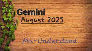 Gemini ♊️- Misunderstood [August 2025]