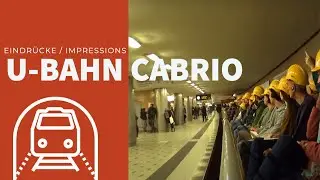 U-Bahn Cabrio Berlin - Oben ohne unten durch - BVG / Eindrücke von den Berliner Tunneln
