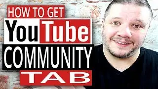 Как получить вкладку YouTube сообщества 2018