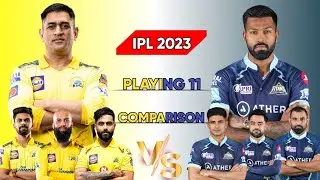 CSK vs GT Playing 11 Comparison In IPL 2023 Match No 1