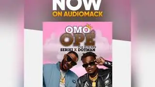 Seriki feat Dotman(OMO OPE)
