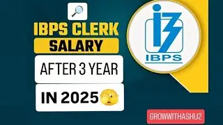 WHAT Is IBPS Clerk Salary After 3 Years?