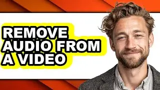 How to Remove Audio from a Video (easy Method)