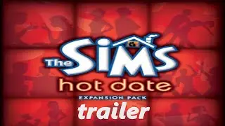 The Sims: Hot Date Trailer!!!!!!!!!
