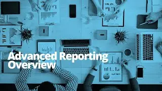 Advanced Reporting Overview