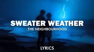 The Neighbourhood - Sweater Weather (Lyrics)
