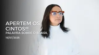 APERTEM OS CINTOS || Palavra sobre o Brasil - 19/07/2025