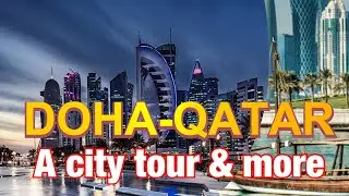 DOHA QATAR -  CITY TOUR, PLACES TO VISIT ,  HISTORY, ECONOMY, FIFA WORLD CUP 2022