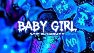 BABY GIRL - Alan Matthew Everybodyyyy (PTR) 