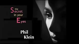 Phil Klein - The Secret in Your Eyes