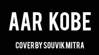 AAR KOBE | Arijit Singh | Cover by Souvik Mitra