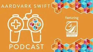 Aardvark Swift Game Dev Podcast #12 - Deep Silver Dambuster Studios