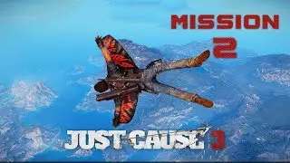 Just Cause 3 - Mission #2 - Time For An Upgrade