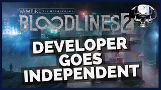 VtM: Bloodlines 2 - Developer Goes Independent