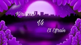 KirilloiD vs El Efrain
