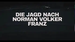 Die Jagd nach Norman Volker Franz (Teil 2)