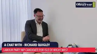 Meet the Isle of Wight Candidates Part 2 - Richard Quigley - Labour Party