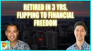 CP83: Retired in 3 Years, flipping to financial freedom with Daniel Kong