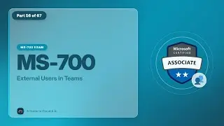 MS-700 Exam EP 50: External Users in Teams