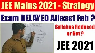 JEE Mains Exam Strategy / JEE Mains 2021 atleast delayed Feb month / Jee NEET Exam Date