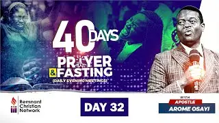 DAY 32 || 40 DAYS PRAYER AND FASTING || 10TH FEBRUARY 2022 || APOSTLE AROME OSAYI