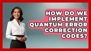 How Do We Implement Quantum Error Correction Codes? - Quantum Tech Explained