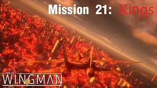Project Wingman Playthrough Mission 21: Kings + Credits (Normal Difficulty)