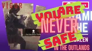 You are never safe in The Outlands |Vigor Season 13 | Game of the Day