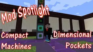 Mod Spotlight - Compact Machines and Dimensional Pockets