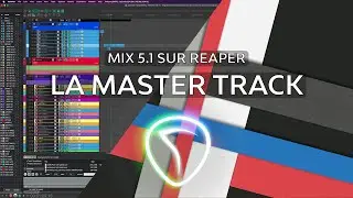 Mix 5.1 sur REAPER épisode 2 LA MASTER TRACK