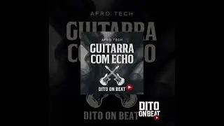 Dito On Beat - Guitarra Com Echo (Afro Tech)