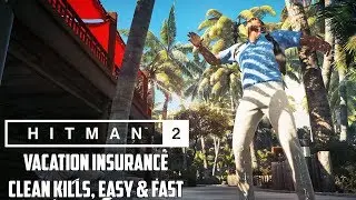HITMAN 2 - HAVEN Island, Last Resort VACATION INSURANCE Challenge Guide