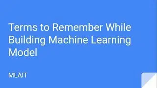 Terms to remember while building a Machine Learning Model | MLAIT