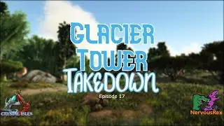Ark Survival Evolved | Genome Isles | Glacier Tower Takedown Ep.17