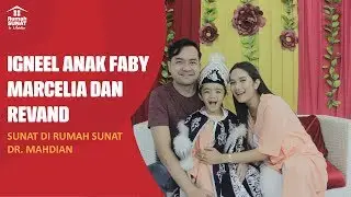 IGNEEL ANAK ARTIS FABY MARCELIA DAN REVAND SUNAT DI RUMAH SUNAT DR. MAHDIAN