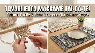 Tutorial Macram&eacute;: Come fare una tovaglietta Boho Chic 🧶 Filato MacrAmore Mondial